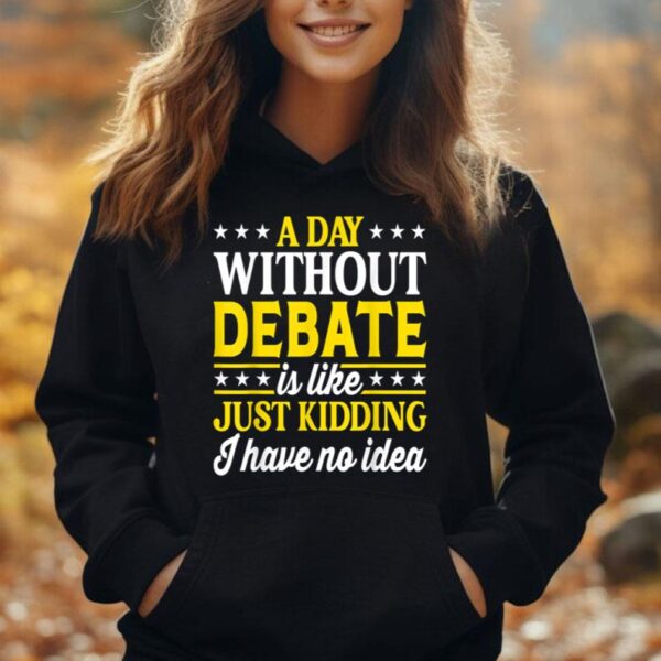 A Day Without Debate Funny Debating Club Unisex Hoodie