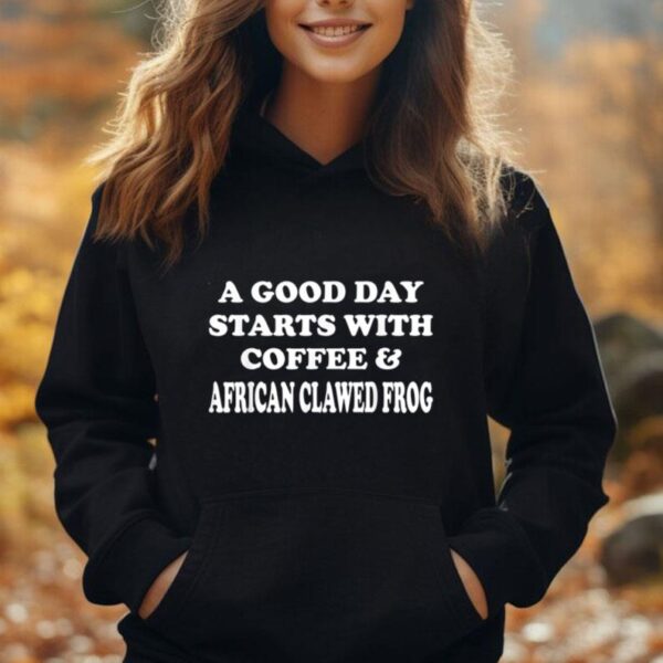 A Good Day Starts with Coffee & African Clawed Frog Unisex Hoodie