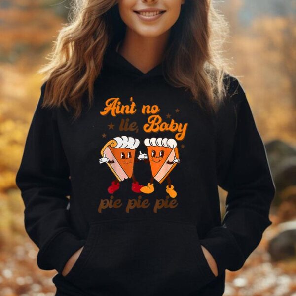 Ain't No Lie Baby Pie Pie Pie Pumpkin Funny Thanksgivin Food Unisex Hoodie