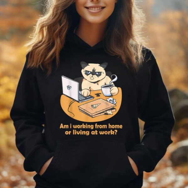 Am i working from home or living at work Funny Cat work Unisex Hoodie