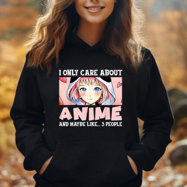 Anime Girl I Only Care About Anime And Maybe Like 3 People Unisex Hoodie