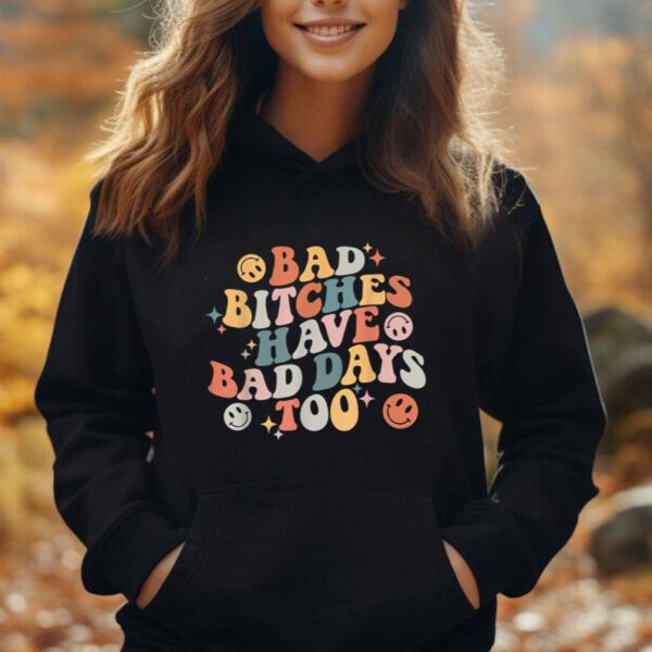 Bad Bitches Have Bad Days Too Funny Sarcastic Humor Retro Unisex Hoodie