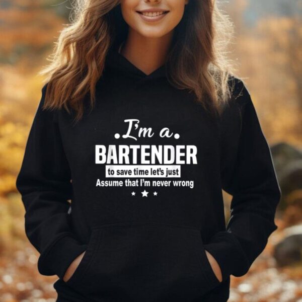 Bartender To Save Time I'm Never Wrong Funny Job Unisex Hoodie