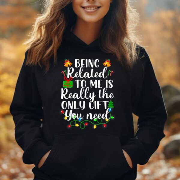 Being Related To Me Funny Christmas Family Xmas Pajamas Gift Unisex Hoodie