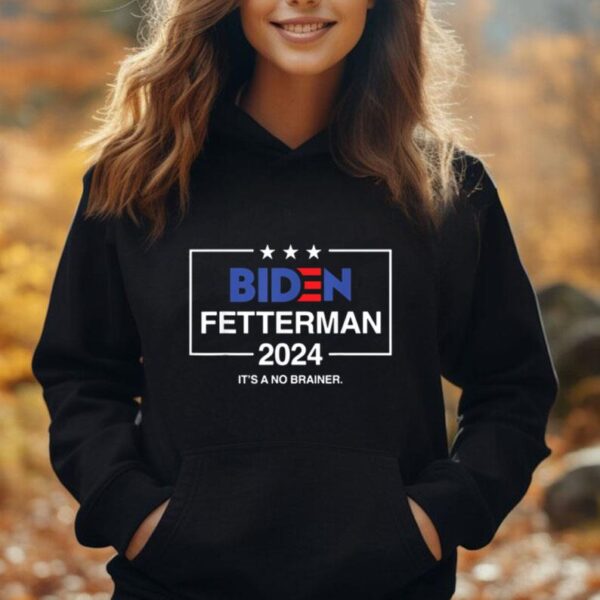 Biden Fetterman 2024 It's A No Brainer Funny Political Tee Unisex Hoodie