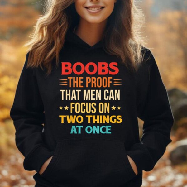 Boobs The Proof That Men Can Focus On Two Things At Once Unisex Hoodie