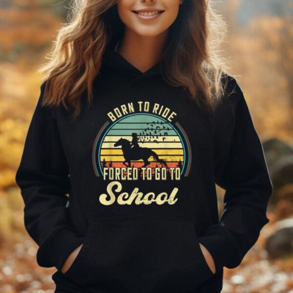 Born Ride Horses Forced To Go To School - Cute Horse Girl Unisex Hoodie