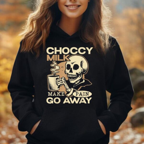 Choccy Milk Make Pain Go Away Chocolate Drink Unisex Hoodie