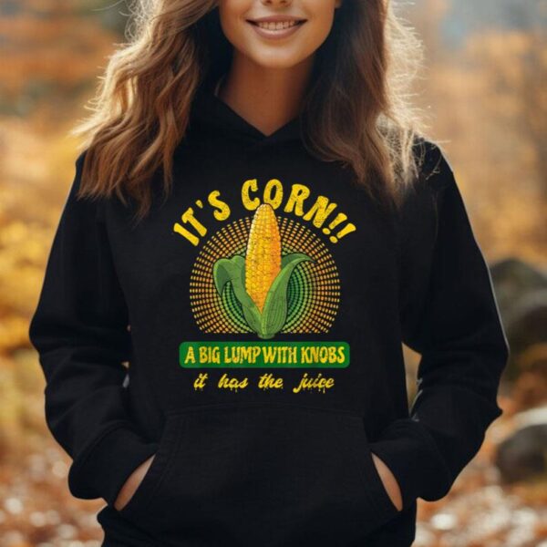 Corn - It Has The Juice - A Big Lump with Knobs Unisex Hoodie