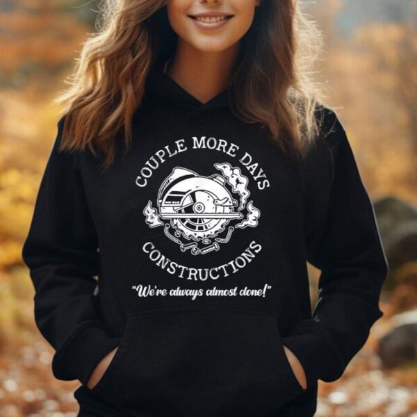 Couple More Days Construction Weu2019re Always Almost Done Unisex Hoodie