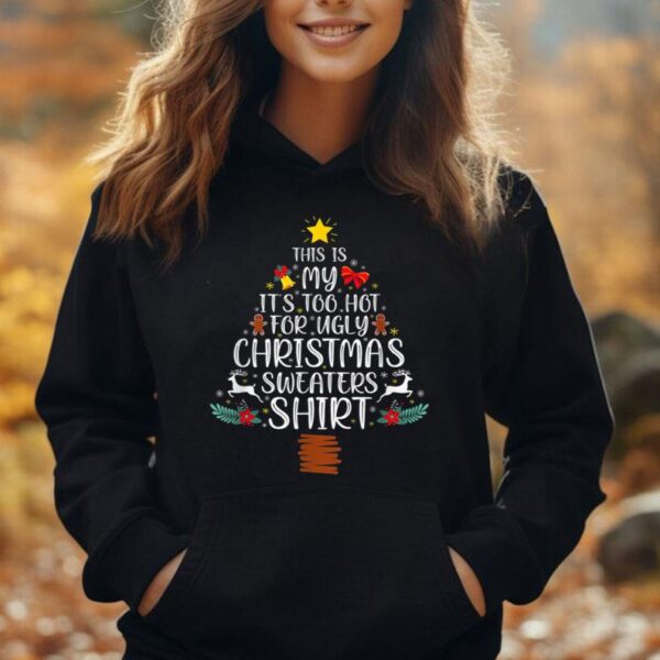 Cute This Is My It's Too Hot For Ugly Christmas Sweaters Unisex Hoodie