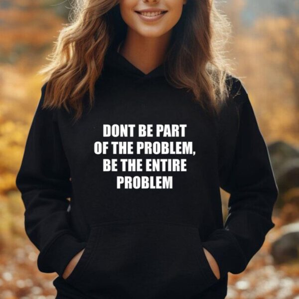 DONT BE PART OF THE PROBLEM