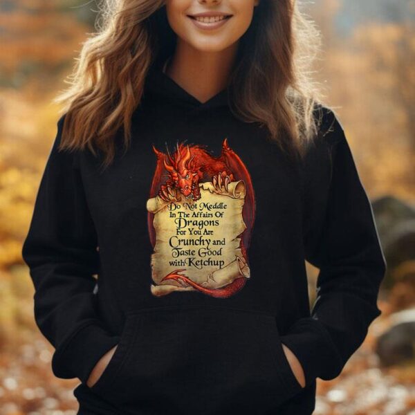 Do Not Meddle In The Affairs Of Dragons For You Are Crunchy Unisex Hoodie