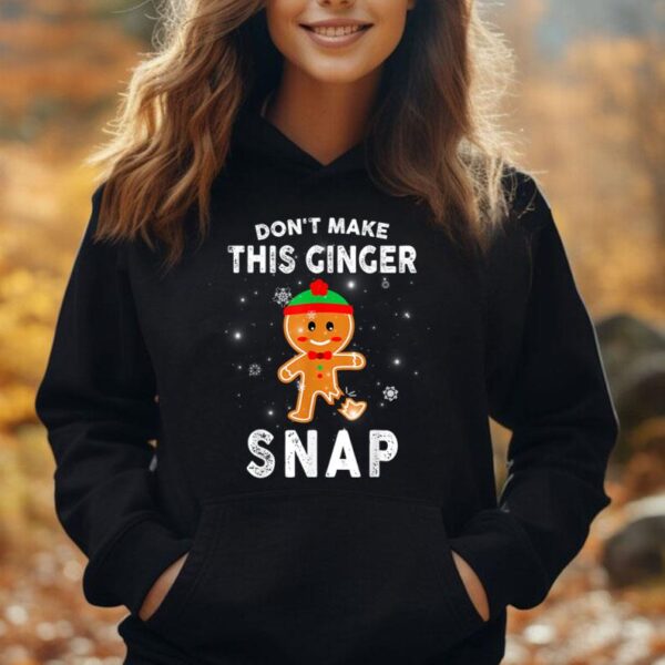 Don't Make This Ginger Snap Gifts Christmas Xmas Gingerbread Unisex Hoodie