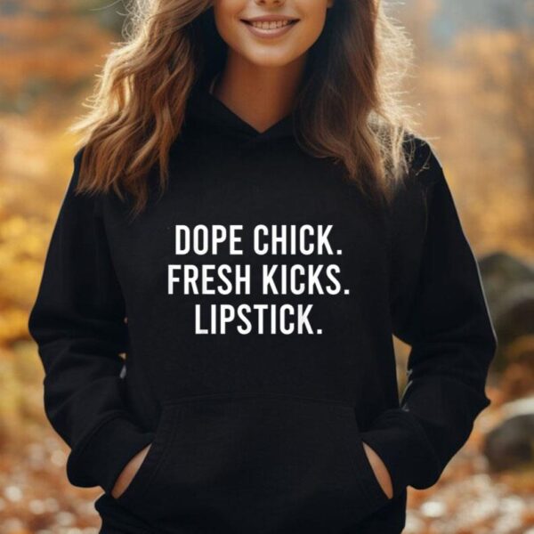 Dope Chick Fresh Kicks Lipstick Funny Saying Women Apparel Unisex Hoodie