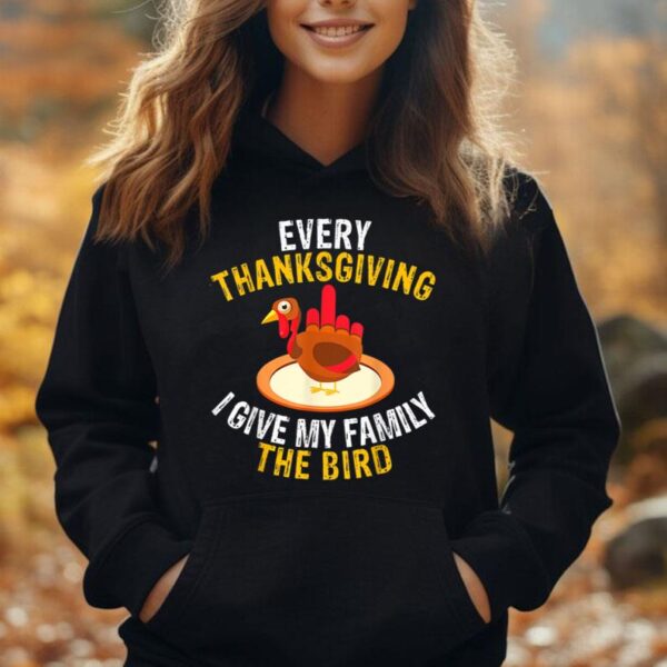 Every Thanksgiving I Give My Family The Bird A Funny Turkey Unisex Hoodie