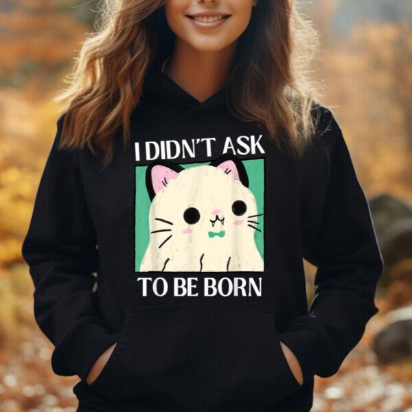 Existential Dread T-Shirt I Didn't Ask To Be Born Dark Humor Unisex Hoodie