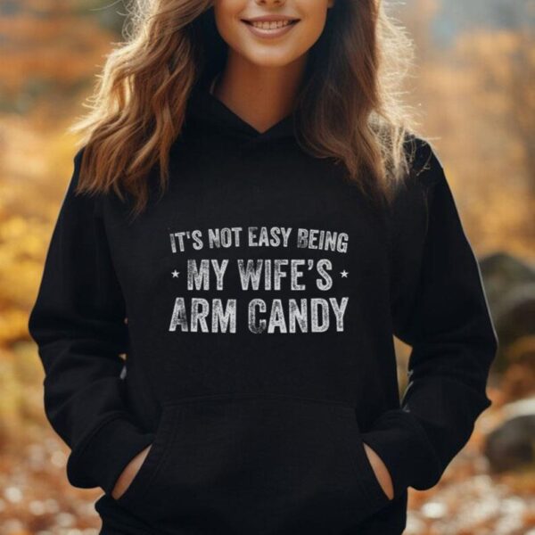 Fathers Day It s Not Easy-Being My Wifes Arm-Candy-Husband Unisex Hoodie