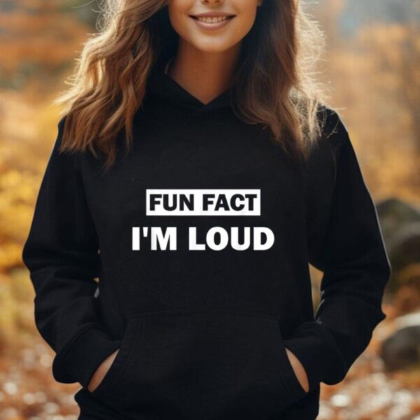 Fun Fact I'm loud funny sarcastic quote Unisex Hoodie