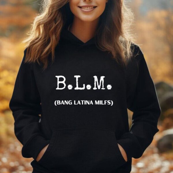 Funny B.L.M Bang Latina Milfs Adult Humor Cool Sarcasm Quote Unisex Hoodie