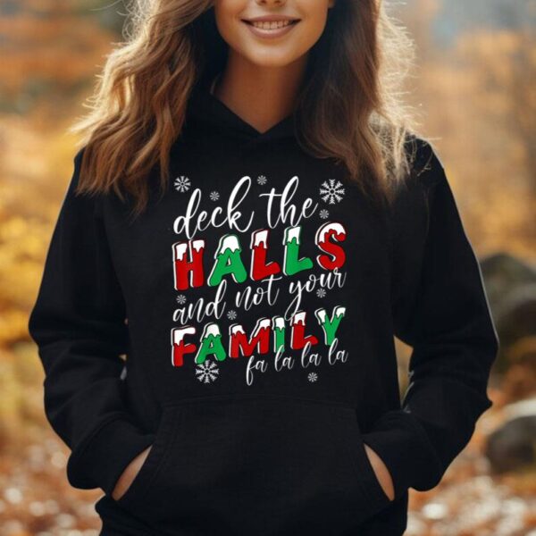 Funny Christmas Deck The Halls And Not Your Family Holiday Unisex Hoodie