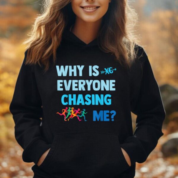 Funny Country Cross Shirt Why Is Everyone Chasing Me XC Unisex Hoodie