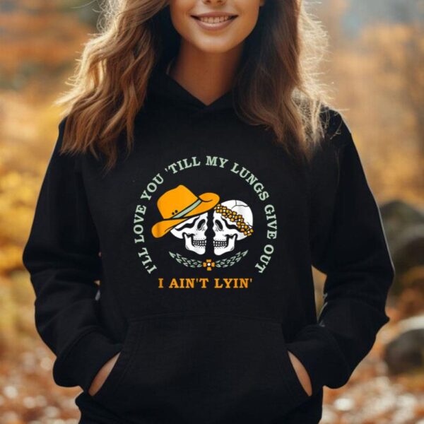 Funny I'll Love You 'Till My Lungs Give Out A Ain't Lyin' Unisex Hoodie