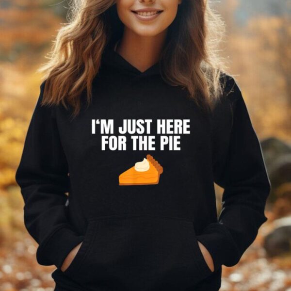 Funny Just Here ForThe Pumpkin Pie Thanksgiving Unisex Hoodie