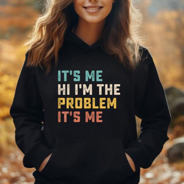 Funny Quote It's Me Hi I'm the Problem It's Me Unisex Hoodie