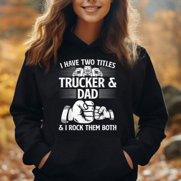 Funny Truck Driver Art Dad Trucker Men Truck Driving Lover Unisex Hoodie