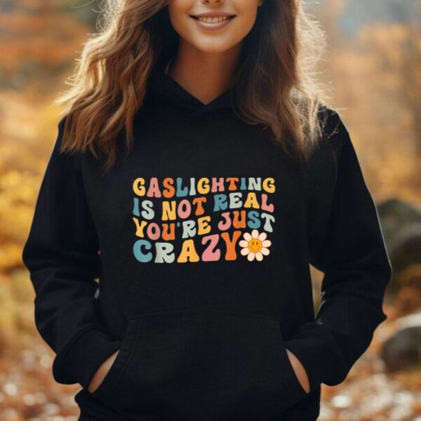 Gaslighting is Not Real You're just Crazy Retro Groovy Unisex Hoodie