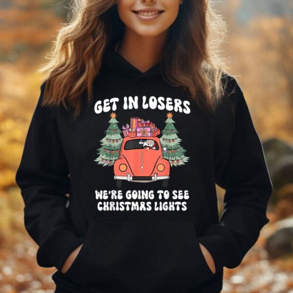 Get In Losers We're Going To See Christmas Lights Tree Unisex Hoodie