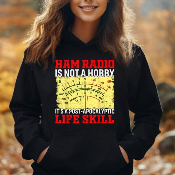 Ham Radio Is Not A Hobby It's A Post-apocalyptic Life Skill Unisex Hoodie