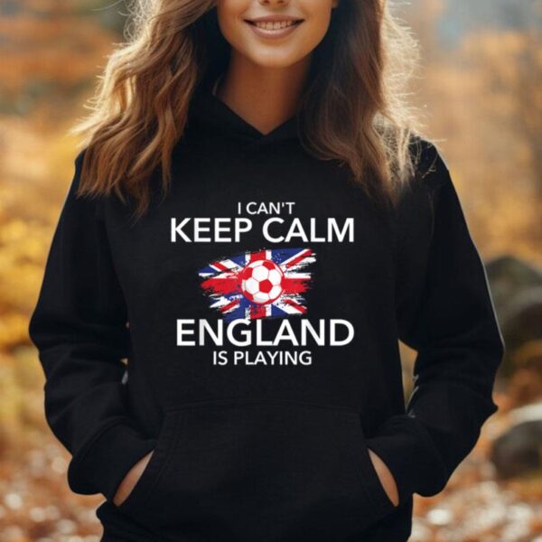 I Can't Keep Calm England Is Playing - Football Soccer Lover Unisex Hoodie