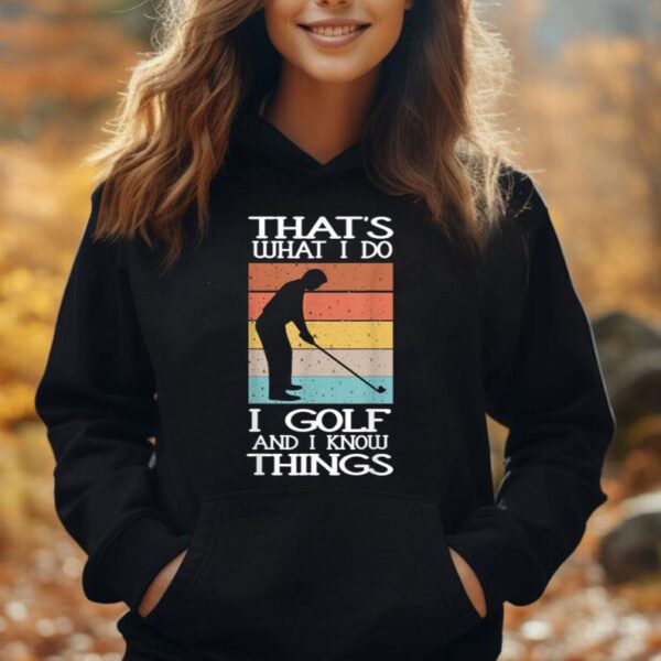 I Golf And I Know Things Xmas Funny Golf Gift For Golfers Unisex Hoodie