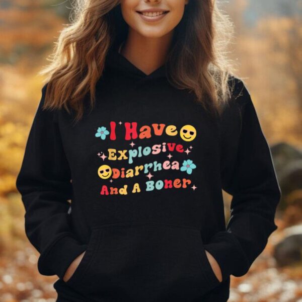 I Have Explosive Diarrhea And A Boner Groovy funny quote Unisex Hoodie