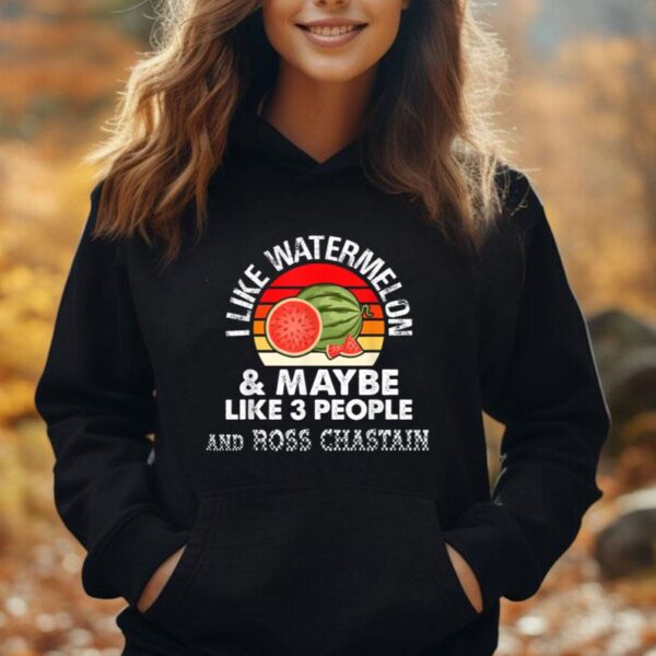 I LIKE WATERMELON AND MAYBE LIKE 3 PEOPLE & ROSS CHASTAIN Unisex Hoodie