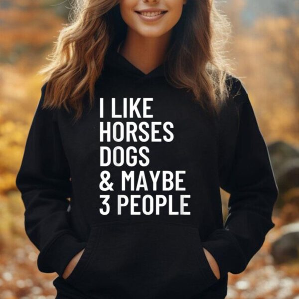 I Like Horses Dogs And Maybe 3 People Shirt Horses Dogs Unisex Hoodie