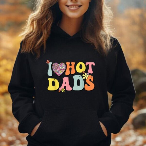 I Love Hot Dads Shirt I Heart Hot Dads Retro Groovy Father Unisex Hoodie