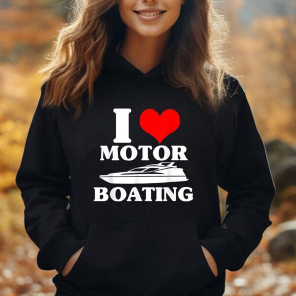 I Love Motor Boating Funny Boater Gift I Heart Motoboating Unisex Hoodie