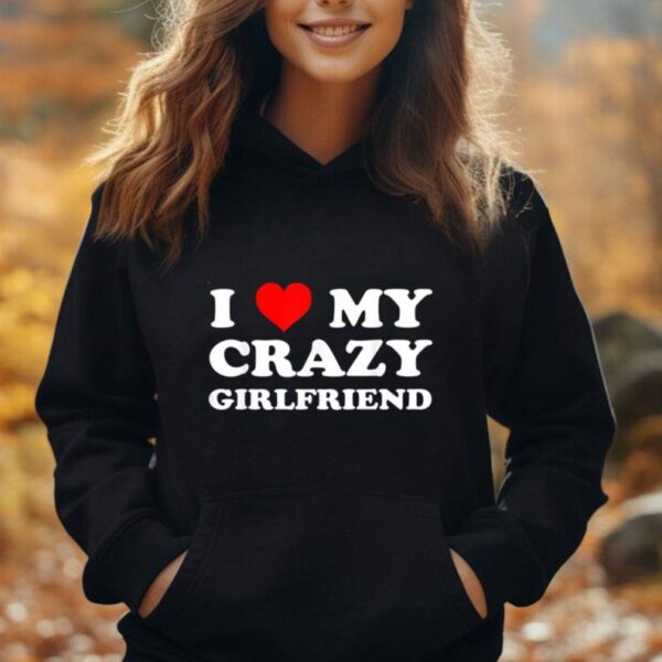 I Love My Crazy Girlfriend GF - I Heart My Crazy Girlfriend Unisex Hoodie