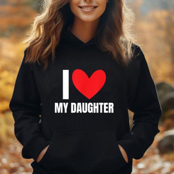 I Love My Daughter Funny Mom Dad Family Children Favorite Unisex Hoodie