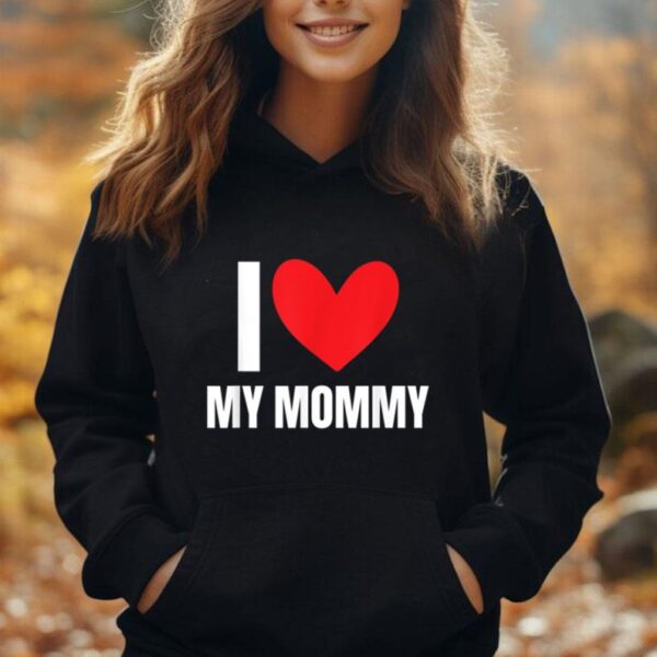 I Love My Mommy Funny Mother Husband Wife Girlfriend Mom Unisex Hoodie