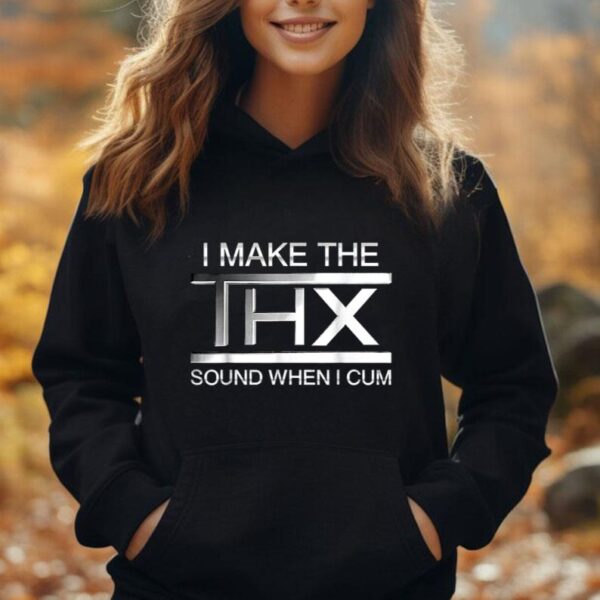 I Make The THX Sound When I Cum Unisex Hoodie