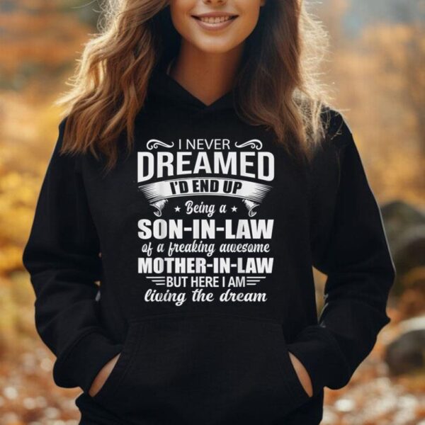 I Never Dreamed I'd End Up Being A Son In Law Awesome mother Unisex Hoodie