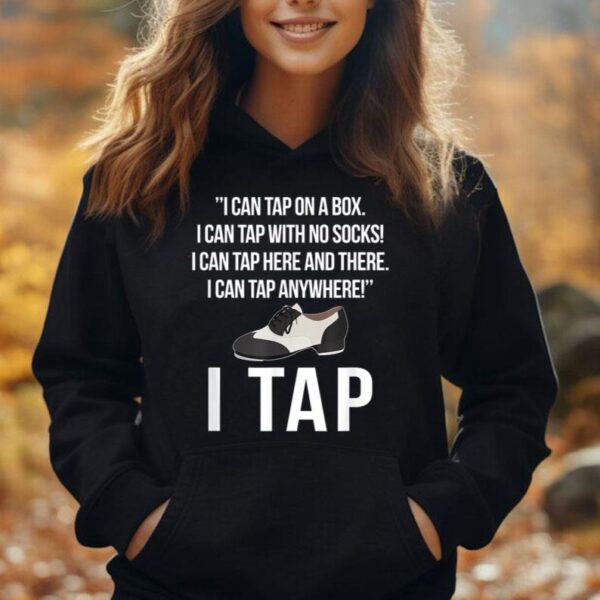 I Tap Dance Tap Dancing Tap Dancer Unisex Hoodie