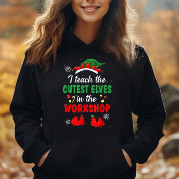 I Teach Cutest Elves In The Workshop Teacher Christmas Elf Unisex Hoodie