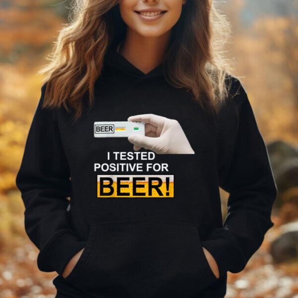 I Tested Positive For Beer Funny I Tested Positive For Beer Unisex Hoodie