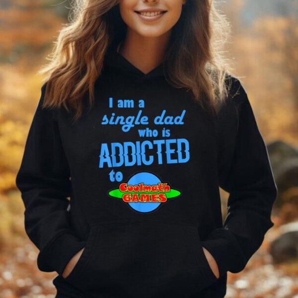 I am a single Dad who is addicted to Cool Math Games Classic Unisex Hoodie