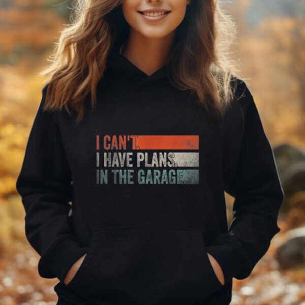 I can't I have plans In the garage Funny Garage Car Unisex Hoodie